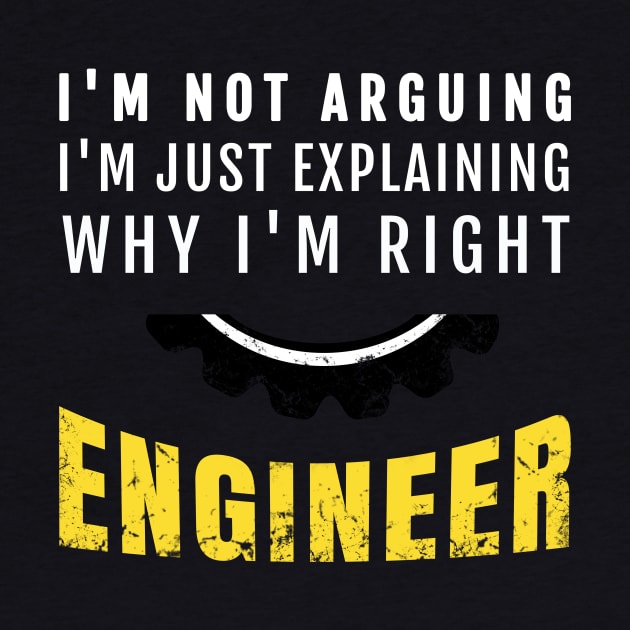 Engineer I'm Not Arguing - Funny Engineering by Yasna